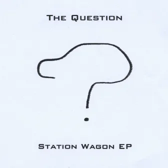 Station Wagon - EP by The Question