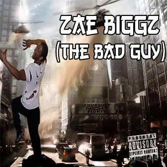 The Bad Guy by Zae Biggz