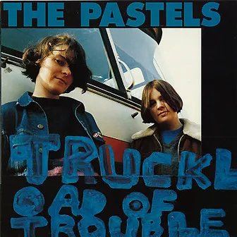 Truckload of Trouble by The Pastels