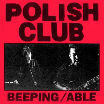 Beeping/Able (Double A Side) by Polish Club