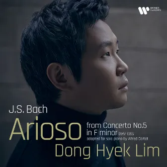 Bach: Arioso (Arr. Cortot After Harpsichord Concerto No. 5 in F Minor, BWV 1056) by Dong Hyek Lim