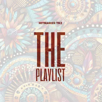 The Playlist by Hitmaker Tk2