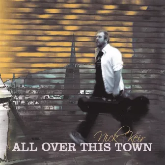 All Over This Town by Nick Keir