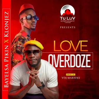 Love Overdose by Bayelsa Pikin