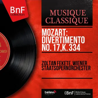 Mozart: Divertimento No. 17, K. 334 (Mono Version) by Zoltan Fekete