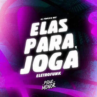 Elas Para, Joga (Eletrofunk) by PIQUE DOS MENOR