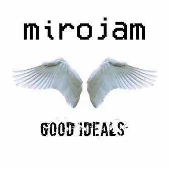 Good Ideals by Mirojam