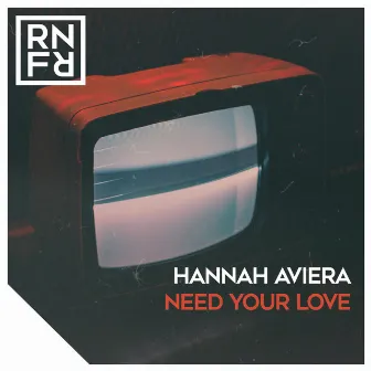 Need Your Love by Hannah Aviera