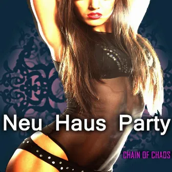 Neu Haus Party by Chain Of Chaos