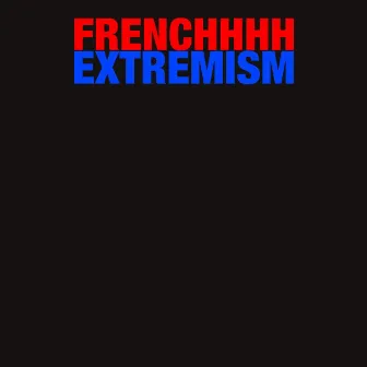 FRENCH EXTREMISM by Chino Amobi