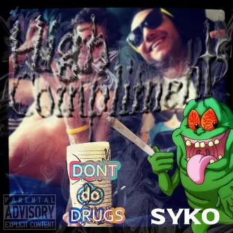 High Compliments (Dont Do Drugs) by Syko