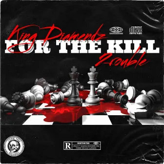 For The Kill by King Diamendz