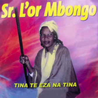 Tina Te Eza Na Tina by L'or Mbongo