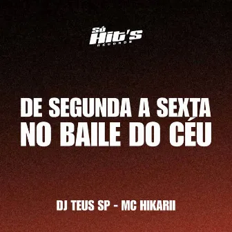 De Segunda a Sexta No Baile do Céu by DJ TEUS SP