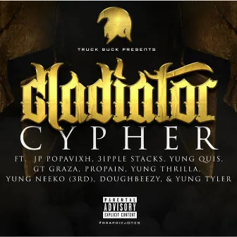 Gladiator Cypher(fea,jp Popavixh,3ipple Stack,yung Quis,propain,gt Garza,doughbeezy,neekdaskittz,tyrus by Yung Thrilla