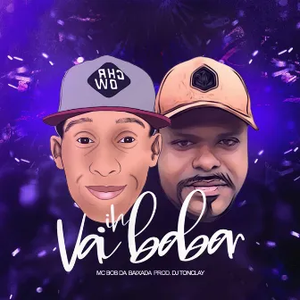 Ih Vai Babar by MC BOB DA BAIXADA