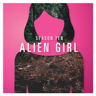 Alien Girl by Season Ten