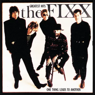 One Thing Leads To Another: Greatest Hits by The Fixx