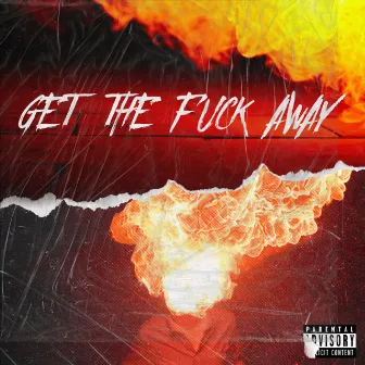 GET THE FUCK AWAY by Yung Tuci