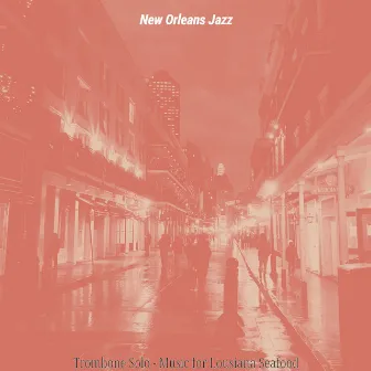 Trombone Solo - Music for Lousiana Seafood by New Orleans Jazz