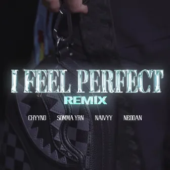 I Feel Perfect Remix by CHYYNO