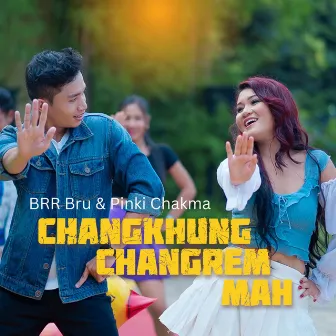 Changkhung Changrem Mah by BRR Bru