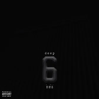 6 Deep by Dez