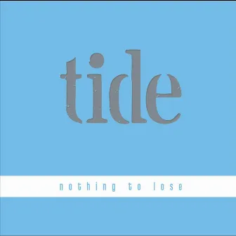 Nothing to lose by Tide