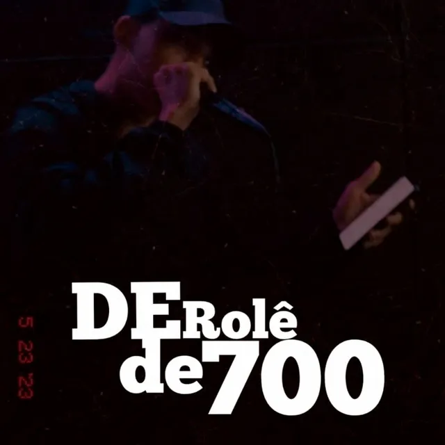 De rolê de 700