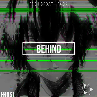 Behind by FrosT