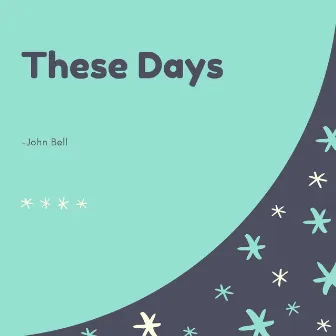 These Days by John Bell