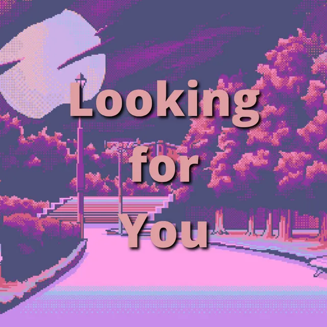 Looking For You