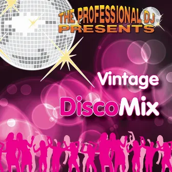 Vintage Disco Mix (Disco and Latino Tracks) by The Professional DJ