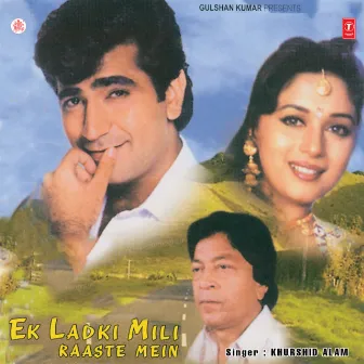 Ek Ladki Mili Raaste Mein by Khurshid Aalam