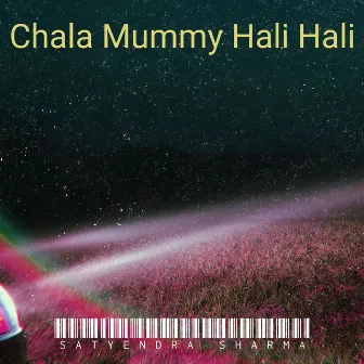 Chala Mummy Hali Hali by Satyendra Sharma