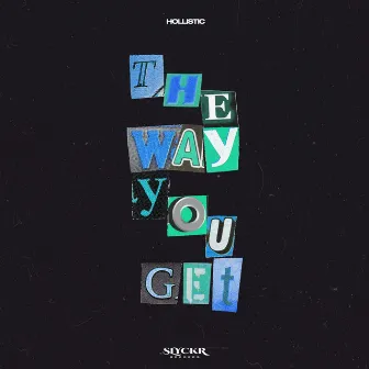 The Way You Get by Hollistic