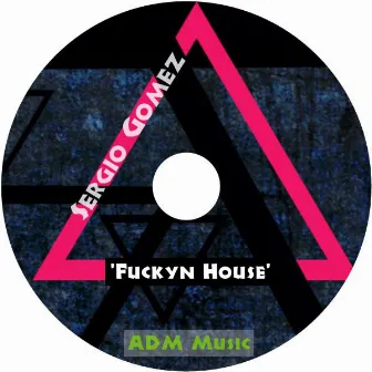 Fuckyn House by Sergio Gomez