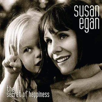 The Secret of Happiness by Susan Egan