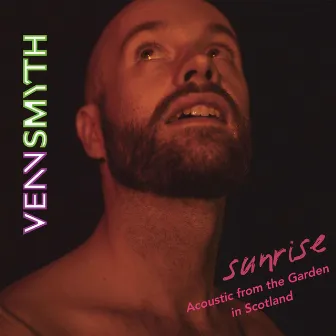 Sunrise (Acoustic from the Garden in Scotland) by Venn Smyth