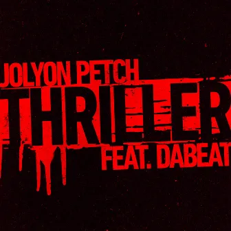 Thriller (feat. DaBeat) by Jolyon Petch