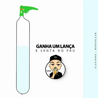 Ganha um Lança e Senta no Pau by Dj Wendel Czr