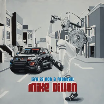 Life Is Not a Football by Mike Dillon