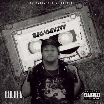 BIG'GEVITY by B.I.G. Fella