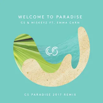 Welcome to Paradise (Cs Paradise 2017 Remix) [feat. Emma Carn] by CS