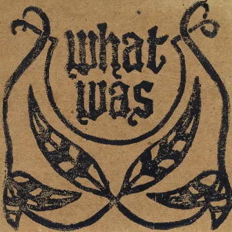 What Was by Dan Grissom