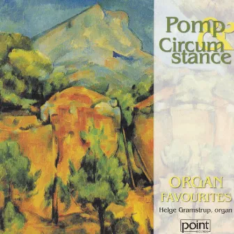 Pomp and Circumstance - Organ Favourites by Helge Gramstrup