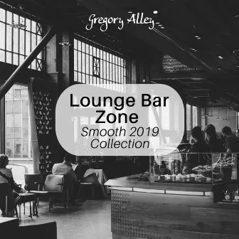 Lounge Bar Zone – Smooth 2019 Collection by Gregory Alley