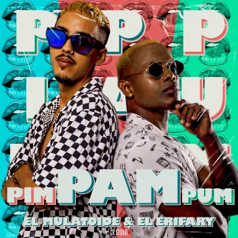 Pim Pam Pum by El Mulatoide & EriFary