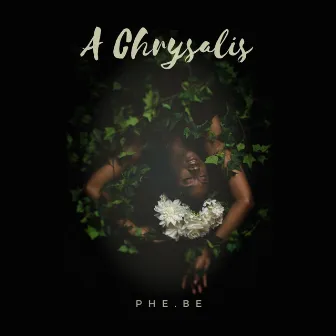 A Chrysalis (EP) by Phe.Be