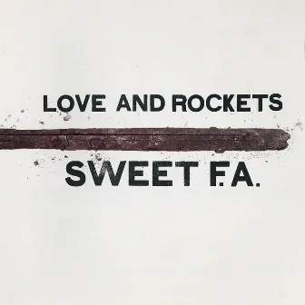 Sweet F.A. by Love and Rockets